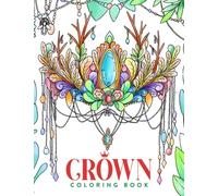 Crown Coloring Book: Featuring the Beautiful of Crown, Design for Stress Relief and Relaxaion, Painting Therapy