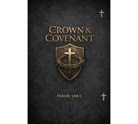 Crown & Covenant: A Warrior's Daily Faith & Leadership Journal