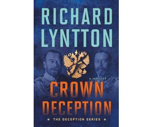 CROWN DECEPTION: AN INTERNATIONAL POLITICAL SPY THRILLER: 4 (The Deception Series)