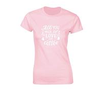 Crown Designs All You Need is Love and Coffee Cool Novelty Premium Quality Fitted T-Shirt Top for Women and Teens - Light Pink / 12-14
