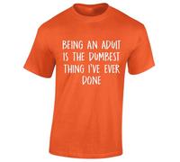 Crown Designs Being an Adult Funny Joke Printed Slogan Cool Humour Novelty Premium Quality Regular Fit T-Shirt Top for Men and Teens - Orange / 3XL