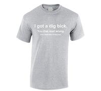 Crown Designs I Got a Dig Bick Funny Rude Humor Gifts for Men T-Shirts Tops - Grey/Medium