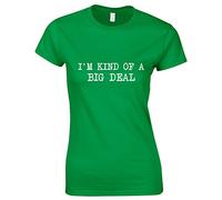 Crown Designs I M Kind of a Big Deal Comedy Movie Film Inspired Gift for Women & Teenagers Fitted T-Shirts Tops - Green/XL - 12/14