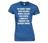 Crown Designs Im Sorry I Hurt Your Feelings Funny for Women & Teenagers Fitted T-Shirts Tops - Royal Blue/XL - 12/14
