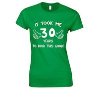 Crown Designs It Took Me 30 Years to Look This Good Funny for Women & Teenagers Fitted T-Shirts Tops - Green/XL - 12/14