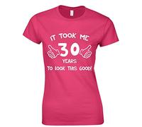 Crown Designs It Took Me 30 Years to Look This Good Funny for Women & Teenagers Fitted T-Shirts Tops - Hot Pink/L - 10/12