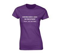 Crown Designs Remember When I Asked for Your Opinion Funny Premium Quality Fitted T-Shirt Top for Women and Teens - Purple / 6-8