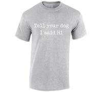 Crown Designs Tell Your Dog I Said Hi Cool Premium Quality Regular Fit T-Shirt Top for Men and Teens