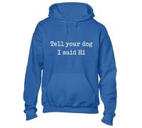 Crown Designs Tell Your Dog I Said Hi Cool Premium Quality Unisex Hoodies for Men, Women and Teens