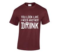 Crown Designs You Look Like I Need Another Drink Funny Cool for Men & Teenagers T-Shirts Tops - Maroon/X-Large