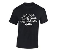 Crown Designs Your Twisting My Melon Man Funny Cool for Men & Teenagers T-Shirts Tops - Black/Medium
