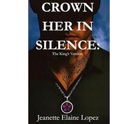 Crown Her In Silence: The King's Version (The Larkspur War)
