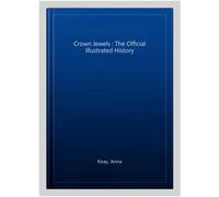 The Crown Jewels: The Official Illustrated History