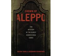 Crown of Aleppo: The Mystery of the Oldest Hebrew Bible Codex