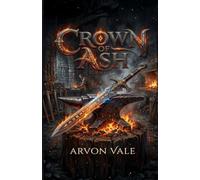 Crown of Ash: A Blacksmith's Reckoning
