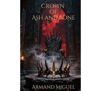 Crown of Ash and Bone (The Ash Crown Series)