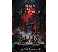 Crown of Ash and Bone (The Ash Crown Series)