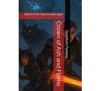 Crown of Ash and Flame: (Book II of The Fallen Guardian Saga)