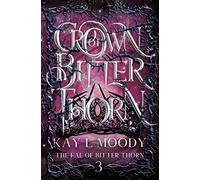 Crown of Bitter Thorn: 3 (The Fae of Bitter Thorn)
