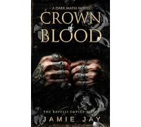 Crown of Blood: A Dark Mafia Novel: 1 (The Ravelli Empire Series)