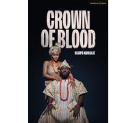 Crown of Blood : A Yoruba Adaptation of Macbeth