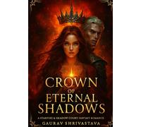Crown of Eternal Shadows: A Starfire & Shadow Court Fantasy Romance: fantasy romance, shadow court, starfire boosts (“Crown of Shadows” (An Enemies-to-Lovers Fantasy Romance Saga))