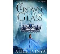 Crown of Glass: A Cinderella Retelling (Kingdoms of the Faery Path)