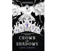 Crown of Shadows: 1 (The White Raven Tales)