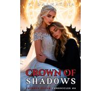 Crown of Shadows: A Dark Sapphic Portal Fantasy Romance (Crimson Bloom Chronicles #6)