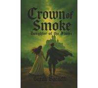 Crown of Smoke: Daughter of the Flame