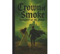 Crown of Smoke: Daughter of the Flame
