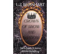 Crown of Snow and Shadow: Dark Tales: A Snow White Retelling