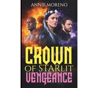 Crown of Starlit Vengeance: A Romantasy Novel (Annie Moreno's Standalone Fantasy Romance Collection)