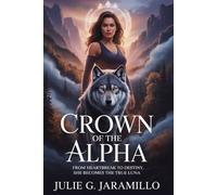 Crown of the Alpha: “From Heartbreak to Destiny, She Becomes the True Luna”