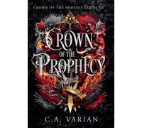 Crown of the Prophecy: 3 (Crown of the Phoenix)