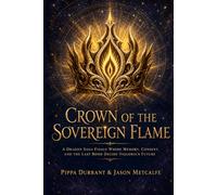 Crown of the Sovereign Flame: Epic dragon fantasy finale about consent, memory, and the last bond that can save a world: 4 (The Drakensoul Covenant)