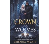 Crown of Wolves: A Wolf Shifter Romantasy of Forbidden Love, Old Law, and a Crown Divided (Where the Wolves Are Kind)