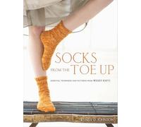 Crown Socks From The Toe Up: Essential Techniques And Patterns From Wendy Knits