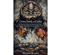 Crown, Sword, and Cathar: King Peter II, Simon de Montfort, and the Fall of the Occitan Alliance Defending the Cathars in 1213 (4)