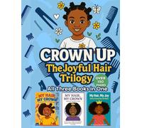 CROWN UP: THE JOYFUL HAIR TRILOGY: A Collection of 3 Best-Selling Coloring Books in 1- A Celebration of Black Hair, Joy, Care & Self-Love. Over 150 pages. (Crown Up: The Joyful Hair Series)