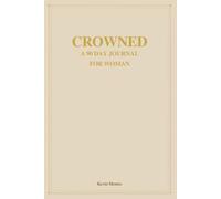 Crowned: A 90-Day Journey Into Who You Really Are in Christ