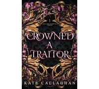 Crowned A Traitor: An Epic Dark Fantasy Series (A Hellish Fairytale)