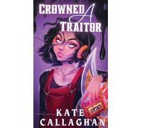 Crowned A Traitor: Book One (Special Edition Cover): 1 (A Hellish Fairytale)