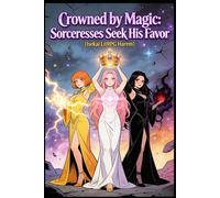 Crowned by Magic: Sorceresses Seek His Favor (Isekai LitRPG Harem)
