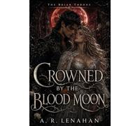 Crowned by the Blood Moon: A Dark Fae Romantasy Finale: 3 (The Briar Throne)