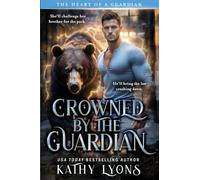 Crowned by the Guardian: 7 (The Heart of a Guardian)