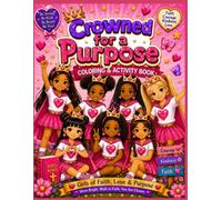 Crowned for a Purpose: A Faith-Based Coloring & Activity Book for Girls Ages 4-10 Featuring Bible Verses, Positive Affirmations, and Creative Fun