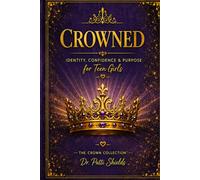 Crowned: Identity, Confidence & Purpose for Teen Girls