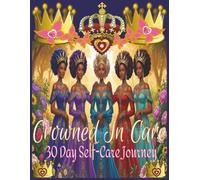 Crowned in Care: A 30 Day Self-Care Journey Coloring Book & Journal