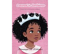 Crowned in Confidence: Poems to Lift, Love & Lead with Confidence